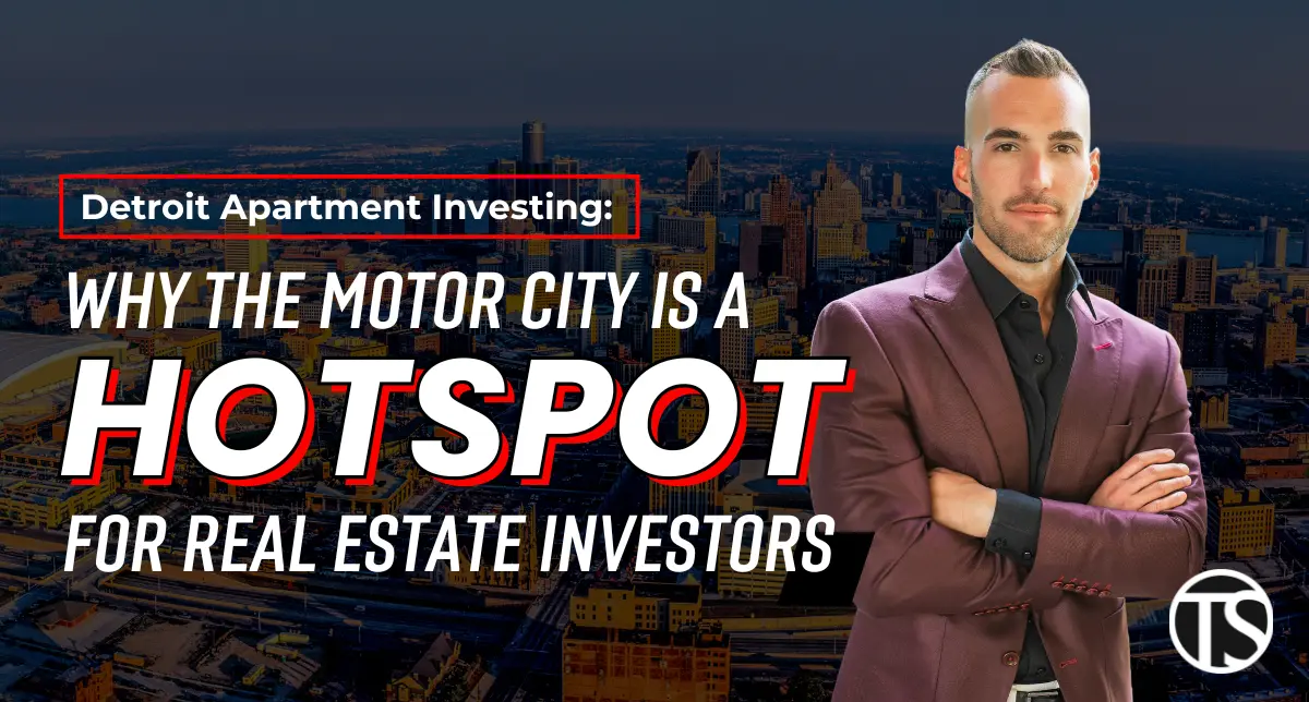 Detroit Apartment Investing: Why the Motor City is a Hotspot for Real Estate Investors